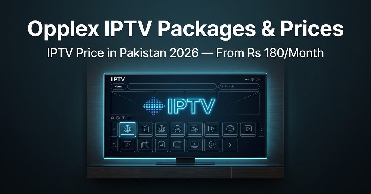 Opplex IPTV packages and IPTV price in Pakistan 2026 from Rs 180 per month